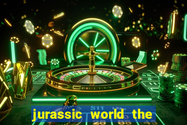 jurassic world the game apk dinheiro infinito